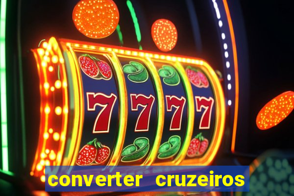 converter cruzeiros para real